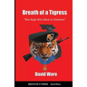 Breath of a Tigress: She Kept Him Alive in Vietnam
