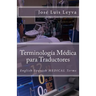 Terminología Médica Para Traductores: English-Spanish Medical Terms