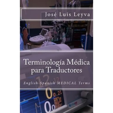 Terminología Médica Para Traductores: English-Spanish Medical Terms