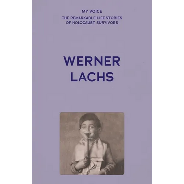 My Voice: Werner Lachs: My Charmed Life Story