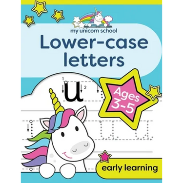 My Unicorn School Lower-case Letters Ages 3-5: Fun Handwriting Practice & Letter Activity Book