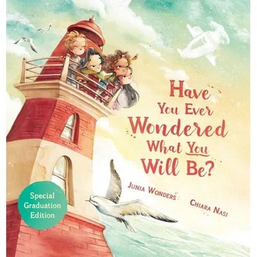Have You Ever Wondered What You Will Be?: Special Graduation Edition
