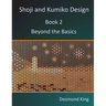 Shoji and Kumiko Design: Book 2 Beyond the Basics