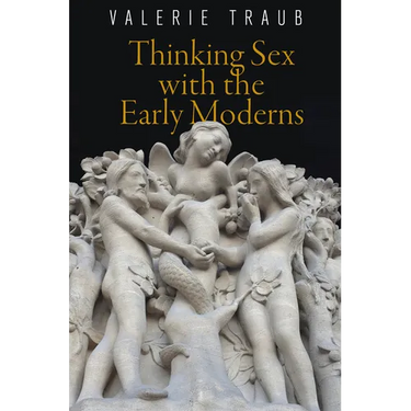 Thinking Sex with the Early Moderns