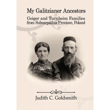 My Galitzianer Ancestors: Geiger and Turnheim Families from Subcarpathia Province, Poland