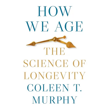 How We Age: The Science of Longevity