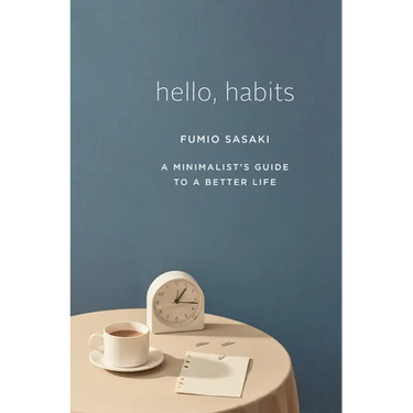 Hello, Habits: A Minimalist's Guide to a Better Life