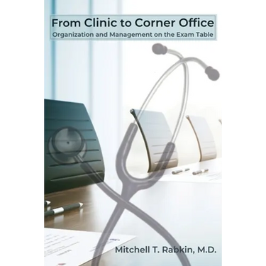 From Clinic to Corner Office: Organization and Management on the Exam Table