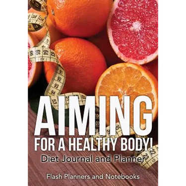 Aiming for a Healthy Body! Diet Journal and Planner