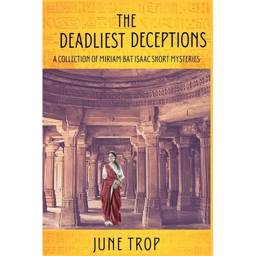 The Deadliest Deceptions: A Collection of Miriam bat Isaac Short Mysteries