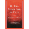 On Fire, Under Fire, or Fired