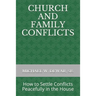 Church and Family Conflicts: How to Settle Conflicts Peacefully in the House