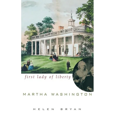 Martha Washington: First Lady of Liberty