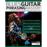 Robben Ford: Blues Guitar Phrasing Masterclass: Create Expressive Blues Guitar Solos with Powerful Phrasing, Articulation & Dynamics