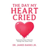 The Day My Heart Cried: Everyone Does Not See Things the Same Way
