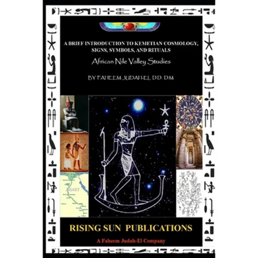 A Brief Introduction to Kemetian Cosmology, Signs, Symbols, and Rituals: African Nile Valley Studies