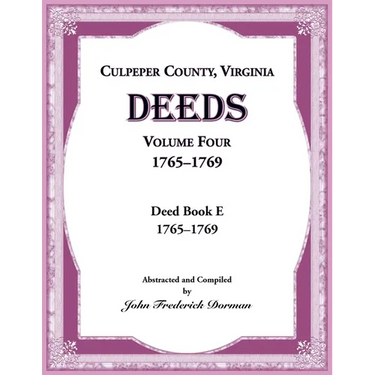 Culpeper County, Virginia Deeds, Volume Four, 1765-1769