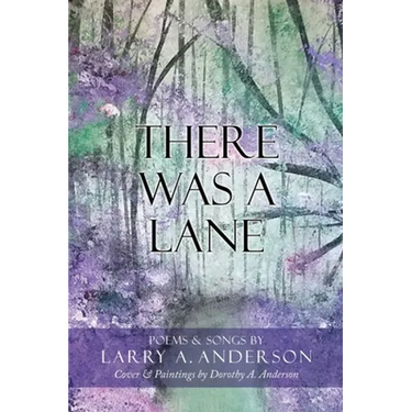 There Was A Lane: Cover & Paintings by Dorothy A. Anderson