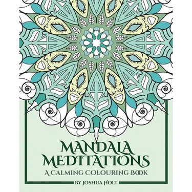Mandala Meditations: A Calming Colouring Book (Adult colouring book for stress relief, zen mandala colouring, relaxing colouring book)