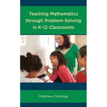 Teaching Mathematics Through Problem-Solving in K-12 Classrooms