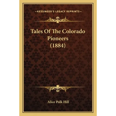 Tales Of The Colorado Pioneers (1884)
