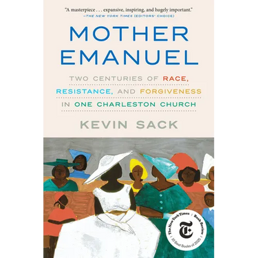 Mother Emanuel: Two Centuries of Race, Resistance, and Forgiveness in One Charleston Church