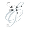 At Raucous Purposeful