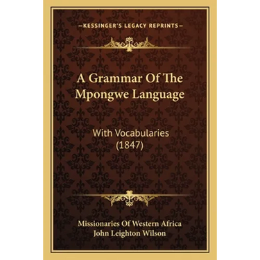 A Grammar Of The Mpongwe Language: With Vocabularies (1847)