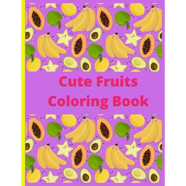 Cute Fruits Coloring book: Cute Fruits Coloring book: Cute Fruits From A to Z coloring Book, Alphabetically A to Z coloring fruits, Large Print,