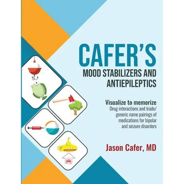 Cafer's Mood Stabilizers and Antiepileptics: Drug Interactions and Trade/generic Name Pairings of Medications for Bipolar and Seizure Disorders
