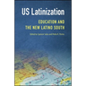 US Latinization: Education and the New Latino South