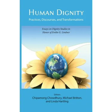 Human Dignity: Practices, Discourses, and Transformations