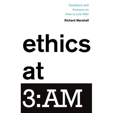 Ethics at 3: Am: Questions and Answers on How to Live Well