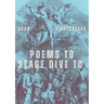 Poems to Stage Dive to