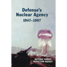 Defense's Nuclear Agency 1947-1997 (DTRA History Series)