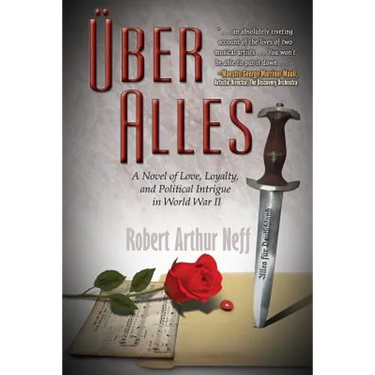 Über Alles: A Novel of Love, Loyalty, and Political Intrigue In World War II