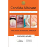 Candida Albicans: Step by Step to Defeat Candida Overgrowth Nutritionally