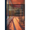 Virginia, Especially Richmond, in By-Gone Days