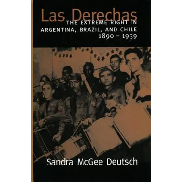 Las Derechas: The Extreme Right in Argentina, Brazil, and Chile, 1890-1939