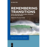 Remembering Transitions: Local Revisions and Global Crossings in Culture and Media