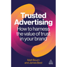 Trusted Advertising: How to Harness the Value of Trust in Your Brand
