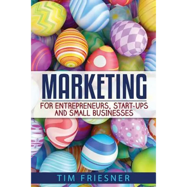 Marketing for Entrepreneurs, Start-Ups and Small Businesses