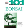 101 Essential Tips: Bonsai: Breaks Down the Subject Into 101 Easy-To-Grasp Tips