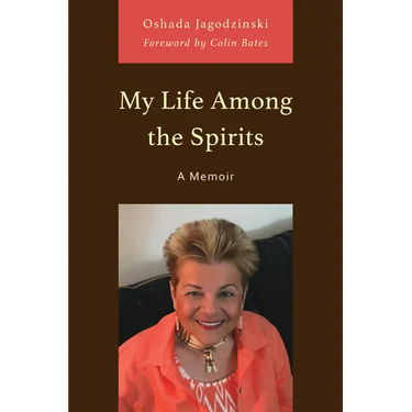 My Life Among the Spirits: A Memoir