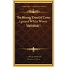 The Rising Tide Of Color Against White World-Supremacy