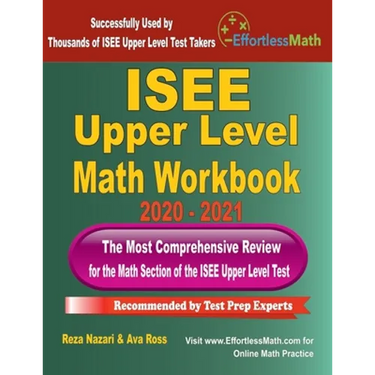 ISEE Upper Level Math Workbook 2020 - 2021: The Most Comprehensive Review for the Math Section of the ISEE Upper Level Test