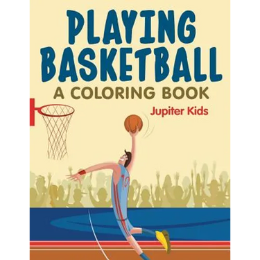 Playing Basketball (A Coloring Book)