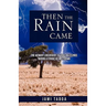 Then the Rain Came