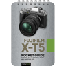 Fujifilm X-T5: Pocket Guide: Buttons, Dials, Settings, Modes, and Shooting Tips
