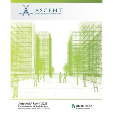 Autodesk Revit 2022: Fundamentals for Architecture (Metric Units): Autodesk Authorized Publisher